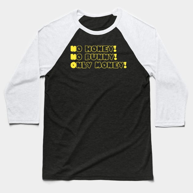 No Honey No Bubby Only Money Baseball T-Shirt by Sam8862